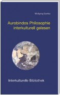 Aurobindos Philosophie interkulturell gelesen