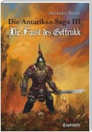 Die Antariksa-Saga III - Die Faust des Goffrukk