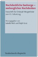 Nachdenkliche Seelsorge - seelsorgliches Nachdenken