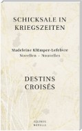 Schicksale in Kriegszeiten - Destins Croisés