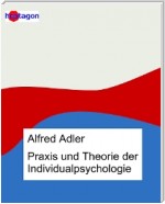 Praxis und Theorie der Individualpsychologie