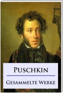 Alexander Puschkin - Gesammelte Werke