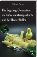 Die Segeberg-Connection, die Lübecker Marzipanleiche und der Harzer Roller