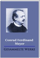 Conrad Ferdinand Meyer - Gesammelte Werke