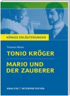 Tonio Kröger und Mario und der Zauberer von Thomas Mann. Textanalyse und Interpretation mit ausführlicher Inhaltsangabe und Abituraufgaben mit Lösungen.