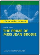 The Prime of Miss Jean Brodie von Muriel Spark. Textanalyse und Interpretation mit ausführlicher Inhaltsangabe und Abituraufgaben mit Lösungen.