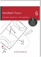 Handball Praxis 6 - Grundlagentraining für E- und D- Jugendliche