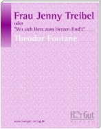 Frau Jenny Treibel oder 'Wo sich Herz zum Herzen find't'