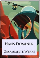Hans Dominik - Gesammelte Werke