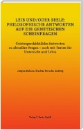 LEIB UND/ODER SEELE: PHILOSOPHISCHE ANTWORTEN AUF DIE GENETISCHEN SCHEINFRAGEN