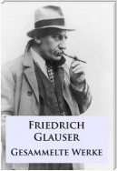 Friedrich Glauser - Gesammelte Werke