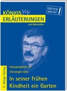 In seiner frühen Kindheit ein Garten von Christoph Hein. Textanalyse und Interpretation.