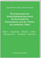 Die Katastrophe der Entmythologisierung durch die Herrschaft des Rationalismus und der Mythos des russischen Volkes