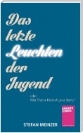 Das letzte Leuchten der Jugend