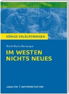 Im Westen nichts Neues von Erich Maria Remarque. Textanalyse und Interpretation mit ausführlicher Inhaltsangabe und Abituraufgaben mit Lösungen.