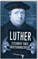 Luther – Steckbrief eines Überzeugungstäters