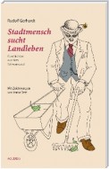 Stadtmensch sucht Landleben