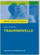 Traumnovelle von Arthur Schnitzler. Textanalyse und Interpretation mit ausführlicher Inhaltsangabe und Abituraufgaben mit Lösungen.