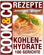 Cook & Co Rezepte - Kohlenhydrate 100 Gerichte