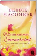 Wie ein warmer Sommerwind: Prinz sucht reiche Erbin