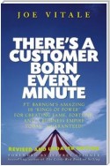 There's a Customer Born Every Minute