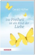 Die Freiheit ist ein Kind der Liebe - Die Liebe ist ein Kind der Freiheit