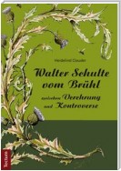 Walter Schulte vom Brühl - zwischen Verehrung und Kontroverse