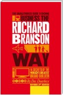 The Unauthorized Guide to Doing Business the Richard Branson Way