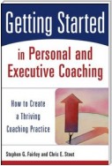 Getting Started in Personal and Executive Coaching