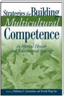 Strategies for Building Multicultural Competence in Mental Health and Educational Settings