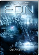 Eon - Das letzte Zeitalter, Band 5: Die Knotenwelt (Science Fiction)
