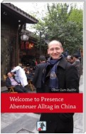 Welcome to Presence - Abenteuer Alltag in China