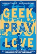 Geek Pray Love