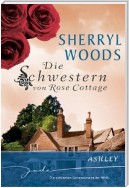 Die Schwestern von Rose Cottage: Ashley