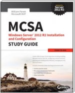 MCSA Windows Server 2012 R2 Installation and Configuration Study Guide