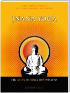 Jnana Yoga - Ein Kurs im Yoga des Wissens