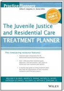 The Juvenile Justice and Residential Care Treatment Planner, with DSM 5 Updates