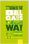 The Unauthorized Guide To Doing Business the Bill Gates Way