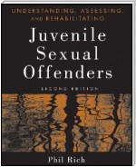 Understanding, Assessing, and Rehabilitating Juvenile Sexual Offenders