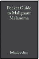 Pocket Guide to Malignant Melanoma