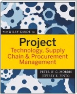 The Wiley Guide to Project Technology, Supply Chain, and Procurement Management