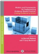 Models and Frameworks for Implementing Evidence-Based Practice