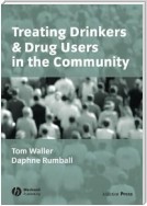 Treating Drinkers and Drug Users in the Community