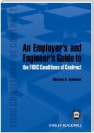 An Employer's and Engineer's Guide to the FIDIC Conditions of Contract