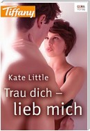 Trau dich - lieb mich