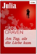 Am Tag, als die Liebe kam