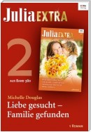 Julia Extra Band 380 - Titel 2: Liebe gesucht - Familie gefunden