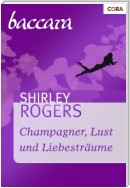 Champagner, Lust und Liebesträume