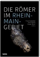 Die Römer im Rhein-Main-Gebiet