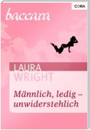 Männlich, ledig - unwiderstehlich